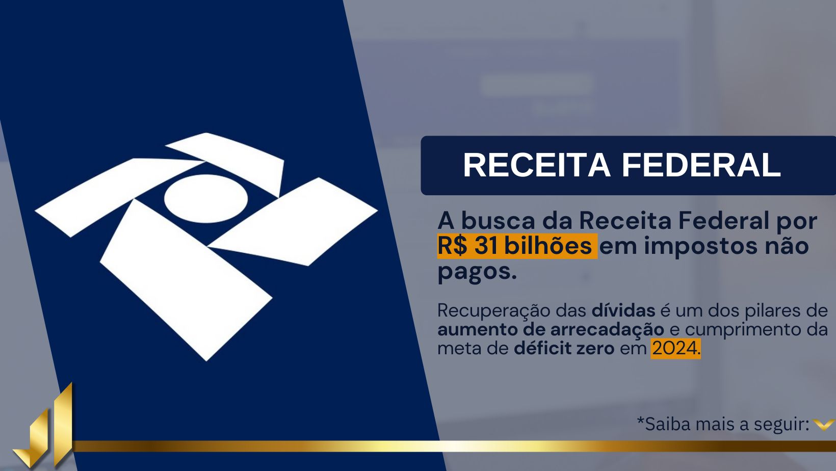 A busca da Receita Federal por R$ 31 bilhões em impostos não pagos.