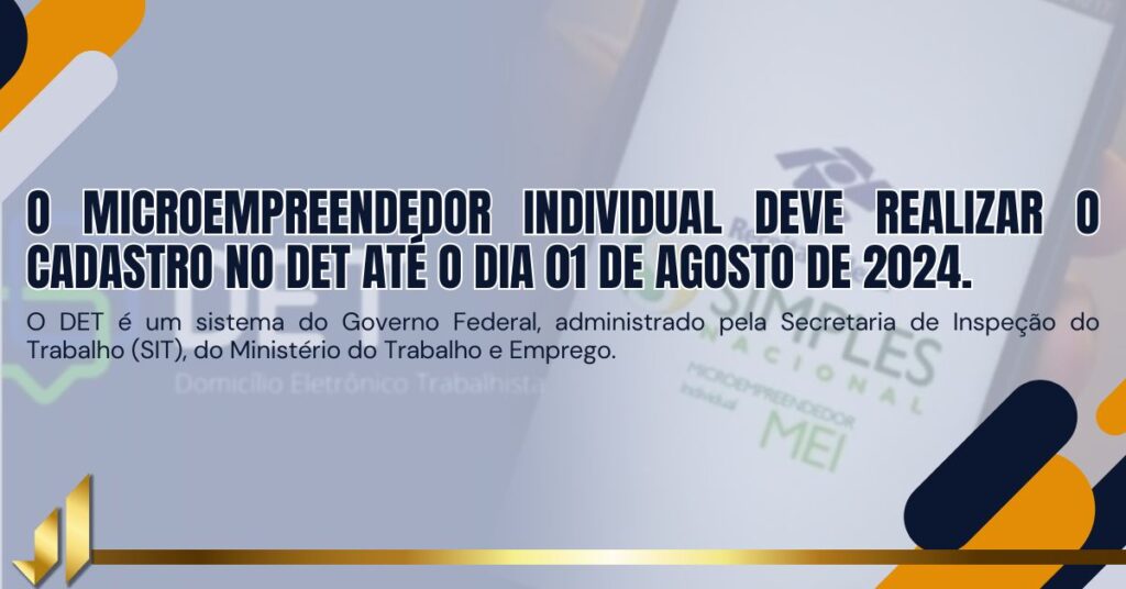 O Microempreendedor Individual deve realizar o cadastro no DET até o dia 01 de agosto de 2024.