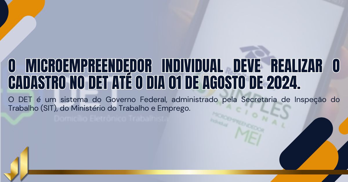O Microempreendedor Individual deve realizar o cadastro no DET até o dia 01 de agosto de 2024.