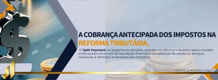 A cobrança antecipada dos impostos na reforma tributária